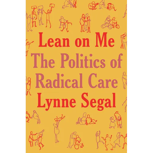 Lean on Me: A Politics of Radical Care