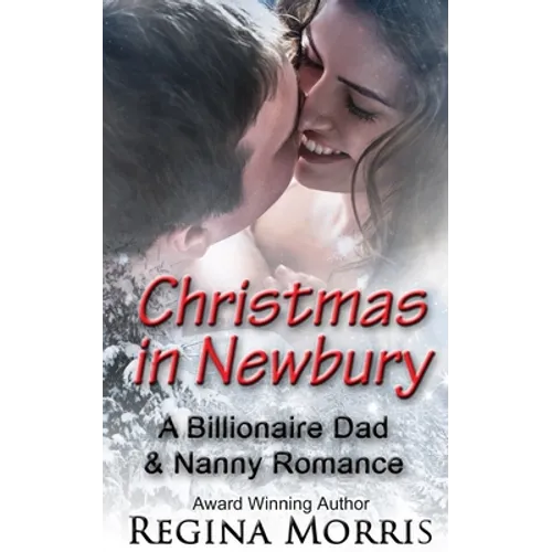 Christmas in Newbury: A Billionaire Dad & Nanny Romance