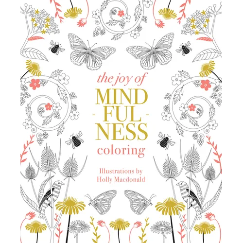 Joy of Mindfulness Coloring: 50 Quotes and Designs to Help You Find Calm, Slow Down and Relax