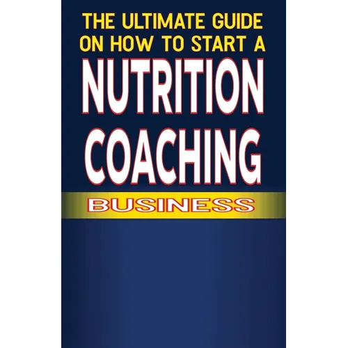 The Ultimate Guide on How To Start a Nutrition Coaching Business