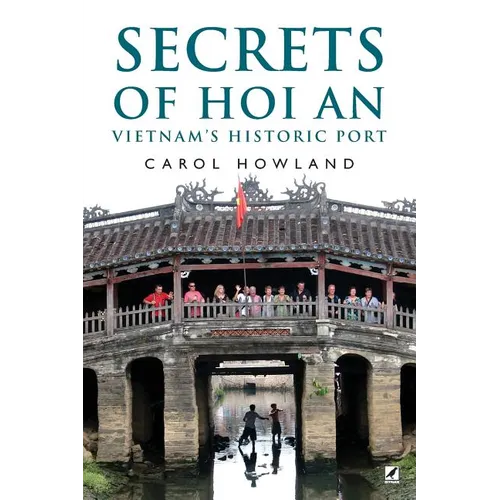 Secrets of Hoi An: Vietnam's Historic Port