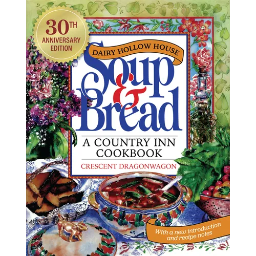Dairy Hollow House Soup & Bread: Thirtieth Anniversary Edition