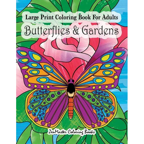 Large Print Coloring Book For Adults Butterflies & Gardens: Large Print, Easy and Relaxing Adult Coloring Book with Simple Designs, Butterflies, Flowe