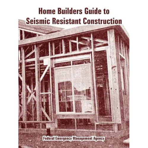 Home Builders Guide to Seismic Resistant Construction