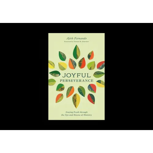 Joyful Perseverance: Staying Fresh Through the Ups and Downs of Ministry