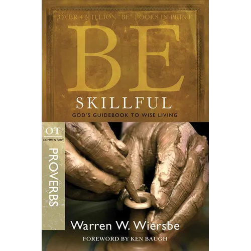 Be Skillful (Proverbs): God's Guidebook to Wise Living