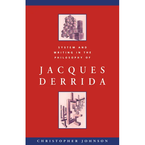 System and Writing in the Philosophy of Jacques Derrida