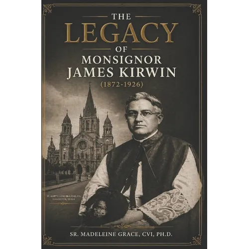 The Legacy of Monsignor James Kirwin (1872-1926)