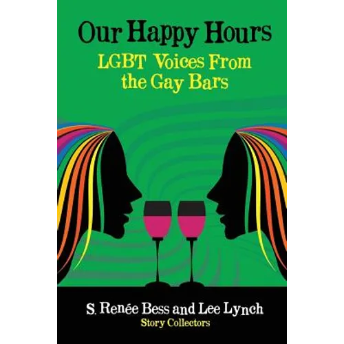 Our Happy Hours, LGBT Voices From the Gay Bars