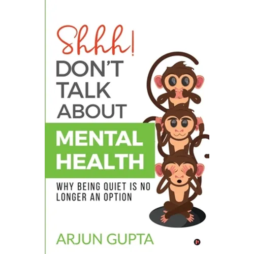 Shhh! Don't Talk about Mental Health: Why Being Quiet Is No Longer an Option