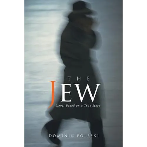 The Jew: Novel Based on a True Story
