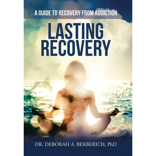 Lasting Recovery: A Guide to Recovery from Addiction