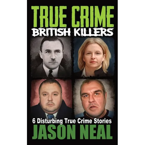 True Crime British Killers - A Prequel: Six Disturbing Stories of some of the UK's Most Brutal Killers