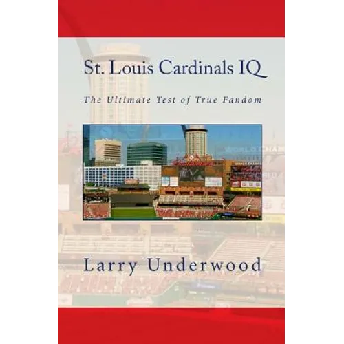 St. Louis Cardinals IQ: The Ultimate Test of True Fandom