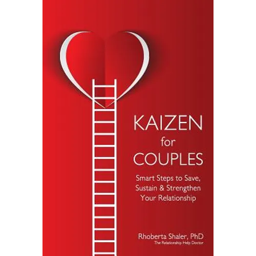 Kaizen for Couples: Smart Steps to Save, Sustain & Strengthen Your Relationship