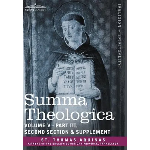 Summa Theologica, Volume 5 (Part III, Second Section & Supplement)