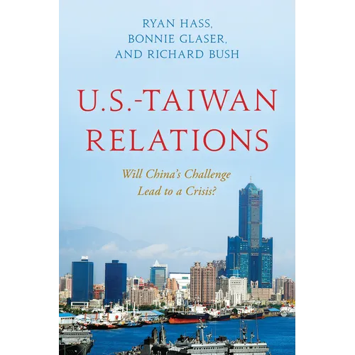 U.S.-Taiwan Relations: Will China's Challenge Lead to a Crisis?