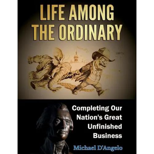 Life among the Ordinary: Completing Our Nation's Great Unfinished Business