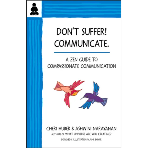Don't Suffer, Communicate!: A Zen Guide to Compassionate Communication