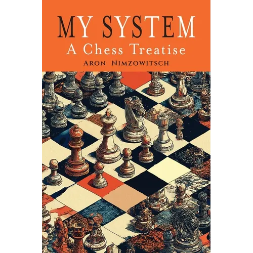 My System: A Chess Treatise