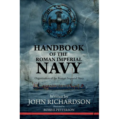 Handbook of the Roman Imperial Navy: Organisation of the Roman Imperial Navy