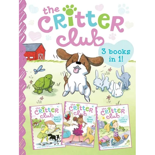 The Critter Club: Amy and the Missing Puppy/All about Ellie/Liz Learns a Lesson