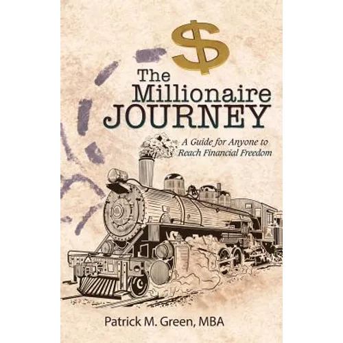 The Millionaire Journey: A Guide for Anyone to Reach Financial Freedom