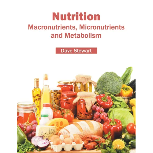 Nutrition: Macronutrients, Micronutrients and Metabolism