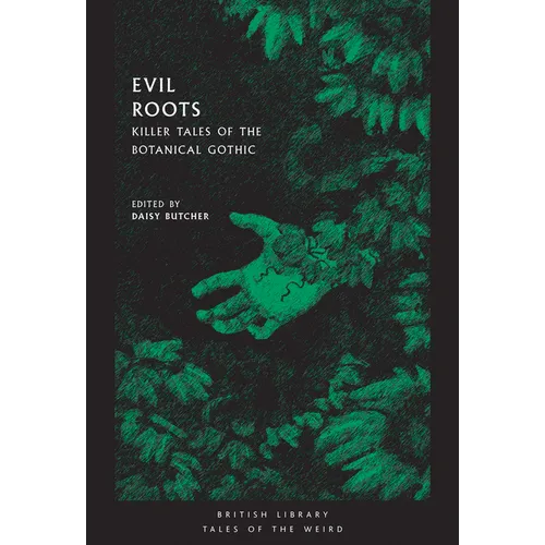 Evil Roots: Killer Tales of the Botanical Gothic