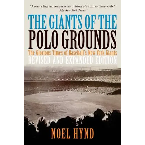 The Giants of the Polo Grounds: The Glorious Times of Baseball's New York Giants