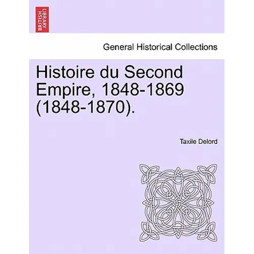 Histoire du Second Empire, 1848-1869 (1848-1870). Tome Sixieme.
