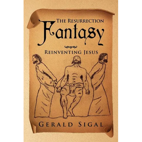 The Resurrection Fantasy: Reinventing Jesus