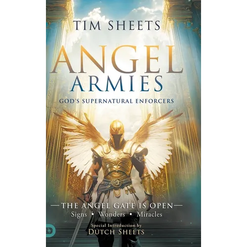 Angel Armies: The Angel Gate is Open: Signs, Wonders, and Miracles
