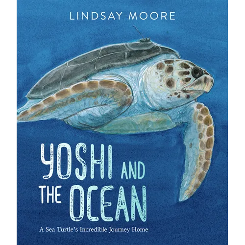 Yoshi and the Ocean: A Sea Turtle's Incredible Journey Home