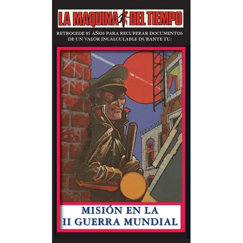 Misión En La II Guerra Mundial: La Maquina del Tiempo