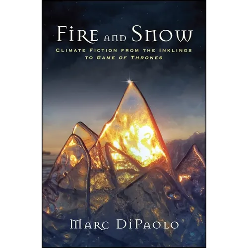 Fire and Snow: Climate Fiction from the Inklings to Game of Thrones
