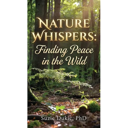 Nature Whispers: Finding Peace in the Wild
