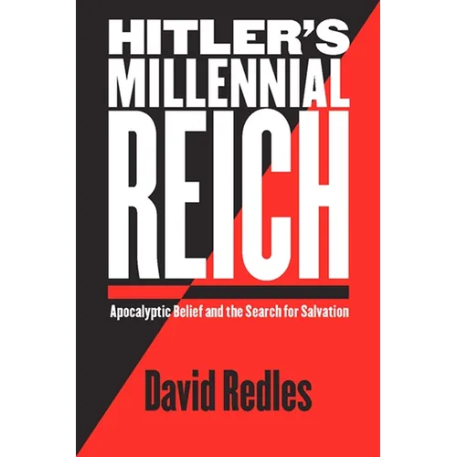 Hitler's Millennial Reich: Apocalyptic Belief and the Search for Salvation