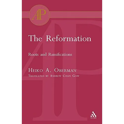 The Reformation: Roots and Ramifications