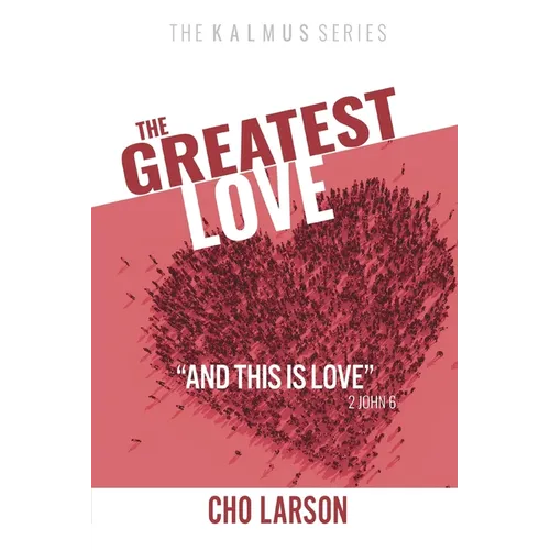 The Greatest Love: "And This Is Love" (2 John 6)