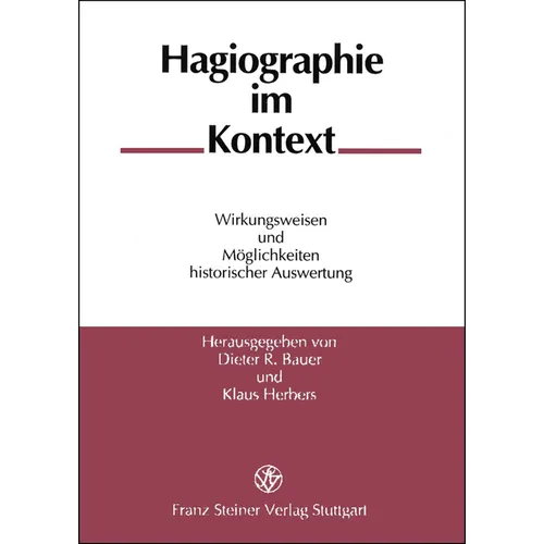 Hagiographie Im Kontext: Wirkungsweisen Und Moglichkeiten Historischer Auswertung