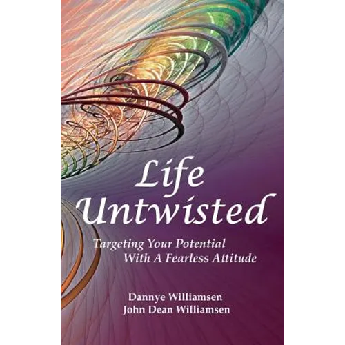 Life Untwisted: Targeting Your Potential With A Fearless Attitude