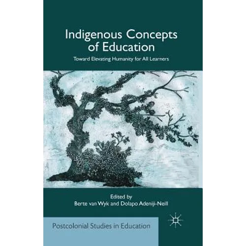 Indigenous Concepts of Education: Toward Elevating Humanity for All Learners
