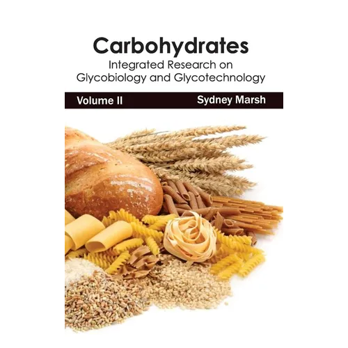 Carbohydrates: Integrated Research on Glycobiology and Glycotechnology (Volume II)