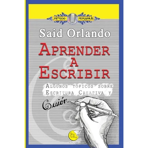 Aprender a Escribir: Algunos tópicos sobre Escritura Creativa y Guión