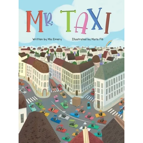 Mr. Taxi: A Fun Rhyming Read Aloud That Teaches Color Through the Inventive Genius of an Ever Helpful Taxi Driver (The Mr. Taxi Collection)