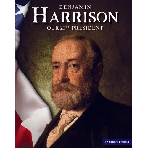 Benjamin Harrison: Our 23rd President