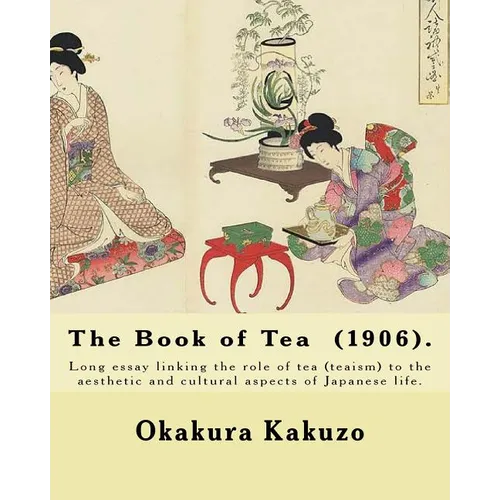 The Book of Tea (1906). By: Okakura Kakuzo: The Book of Tea ( Cha no Hon?) by Okakura Kakuzo (1906) is a long essay linking the role of tea (teais