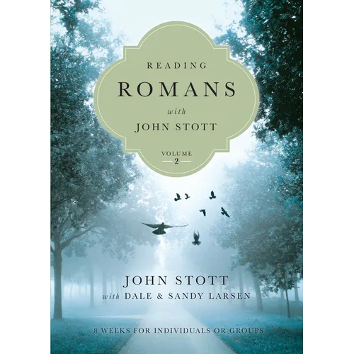 Reading Romans with John Stott: 8 Weeks for Individuals or Groups Volume 2