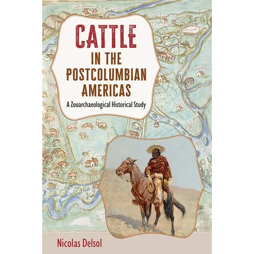 Cattle in the Postcolumbian Americas: A Zooarchaeological Historical Study